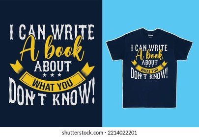 I can write a book about what you Don't know! t shirt design vector