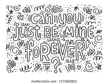 Can you just be mine forever - vector typography. Handdrawn romantic lettering with cute doodle elements.