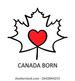 CANADA BORN – Maple Leaf and Heart Representing Canadian Origin