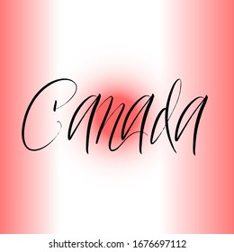 Canada brush paint hand drawn lettering on background with flag. Design templates for greeting cards, overlays, posters