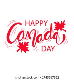 Canada Day hand drawn lettering. Happy Canada Day calligraphy inscription for greeting card, decoration and poster.