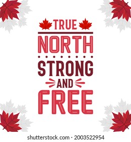 Canada Day lettering design, True North Strong and Free