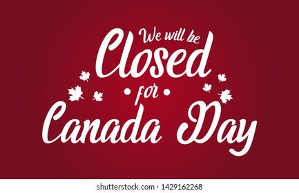 Canada day, we will be closed card or background. vector illustration.