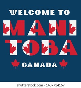 Canada flag style motivation poster with text Welcome to Manitoba. Modern typography for corporate travel company graphic print, hipster fashion