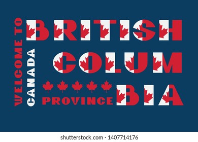 Canada flag style motivation poster with text Welcome to British Columbia. Modern typography for corporate travel company graphic print, hipster fashion