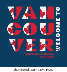 Canada flag style motivation poster with text Welcome Vancouver, British Columbia. Modern typography for corporate travel company graphic print, hipster fashion