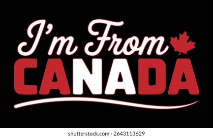 
I'm From Canada Maple Leaf Patriotic T-Shirt Design