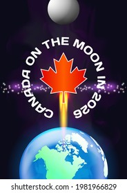 Canada On The Moon In 2026. Patriotic Space Poster. Planet Earth, A Red Maple Leaf With A Jet Stream, Stars And Nebula