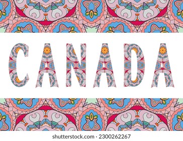 Canada sign lettering with tribal ethnic ornament. Decorative letters and frame border pattern. Card or Invitation design. Travel theme background. Hand drawn vector illustration