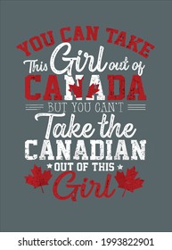 Canadian Girl You Can Take This Girl Out Of Canada design vector illustration for use in design and print poster canvas