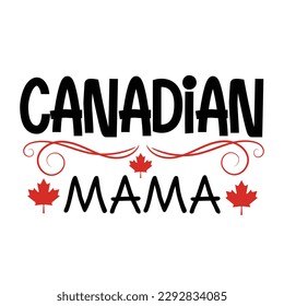 Camiseta de mamá canadiense, feliz día de la canadá eh tipografía diseño de camiseta impresión freebie SVG diseño de camisetas con letras diseño de camisetas
