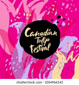 Canadian Tulip Festival design, flowers festival on hand drawn floral decorative background. Calligraphic text Canadian Tulip Festival. For poster, invitation, post card