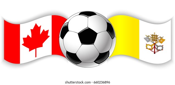 Canadian and Vatican City State wavy flags with football ball. Canada combined with Vatican isolated on white. Football match or international sport competition concept.