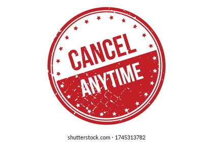 Cancel Anytime Rubber Stamp. Red Cancel Anytime Rubber Grunge Stamp Seal Vector Illustration - Vector