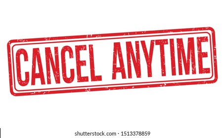 Cancel anytime sign or stamp on white background, vector illustration