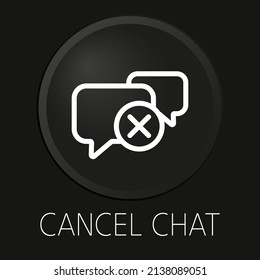 Cancel chat vector line icon on 3D button isolated on black background. Premium Vector.