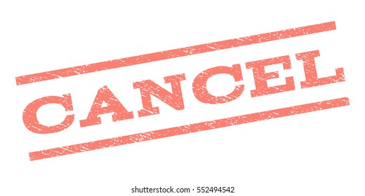 Cancel watermark stamp. Text caption between parallel lines with grunge design style. Rubber seal stamp with dust texture. Vector salmon color ink imprint on a white background.