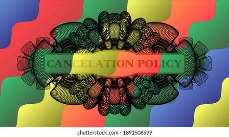 cancelation policy text inside Guilloche Colorful emblem. Curvy luxurious background. Artistic illustration. 