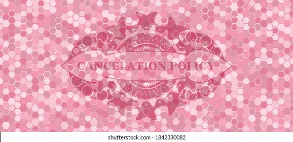 cancelation policy text inside pink tiles mosaic style realistic badge. Geometric hexagon chic background. Artistic illustration. 