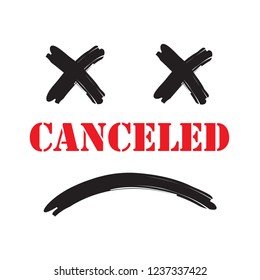 Canceled - simple emotional inspire and motivational quote. English youth slang. Print for inspirational poster, t-shirt, bag, cups, card, flyer, sticker, badge. Cute and funny vector