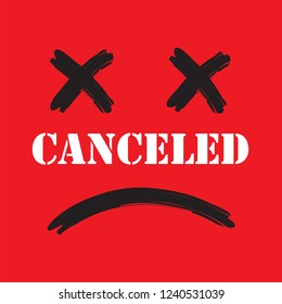 Canceled - simple emotional inspire and motivational quote. English youth slang. Print for inspirational poster, t-shirt, bag, cups, card, flyer, sticker, badge. Cute and funny vector