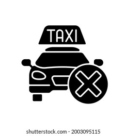 Cancellation policy black glyph icon. Cancel of ordered taxi. Trip cancellation penalty. Modern taxi service. Free trip repeal. Silhouette symbol on white space. Vector isolated illustration