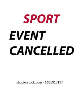 Cancellation of sports events and matches in world due to coronavirus pandemic. Lettering text sport event cancelled