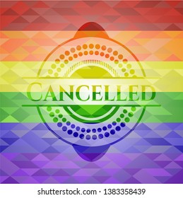 Cancelled emblem on mosaic background with the colors of the LGBT flag