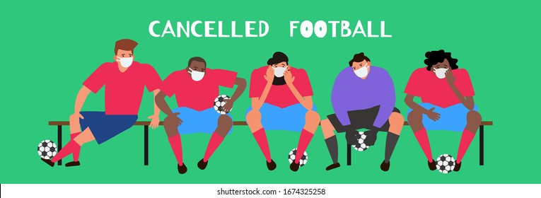 cancelled football championship coronavirus covid 19 threat . sad soccer players in protective masks sitting on the bench