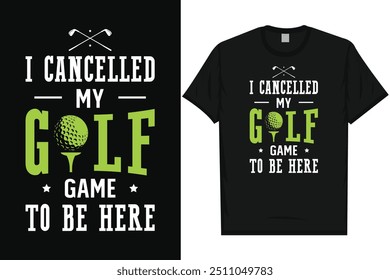 I cancelled my golf golf playing golf lovers golfer golfing typography graphics tshirt design