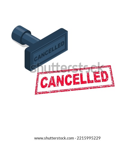 Cancelled stamp. Grunge rubber stamp. Vector illustration isometric design. Isolated on white background.