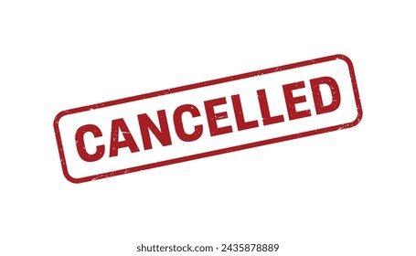 Cancelled Stamp,Cancelled Grunge Square Sign