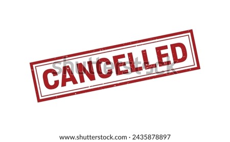 Cancelled Stamp,Cancelled Grunge Square Sign