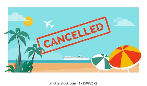 Cancelled vacation and flight due to coronavirus covid-19, red stamp on a beautiful beach with cruise ship and airplane