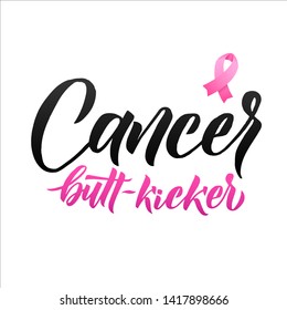 Cancer butt-kicker. Hand drawn vector lettering. Pink Ribbon Breast Cancer Awareness Vector Illustration
