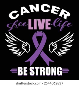 Cancer Free Live Life Be Strong - Inspirational Awareness Design