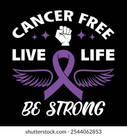 Cancer Free Live Life Be Strong - Inspirational Awareness Design