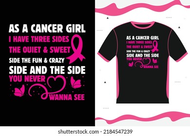 AS A CANCER GIRL I HAVE THREE SIDES THE OUIET SWEET SIDE THE FUN CRAZY SIDE AND THE SIDE YOU NEVER WANNA SEE T-shirt design