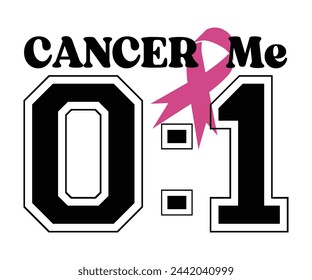 Cancer Me 0:1 Svg,Breast Cancer Awareness,Cancer Quotes,Cancer Survivor,Breast Cancer Fighter,Childhood Cancer Awareness,Fight Cancer,Cancer T-Shirt,Cancer Warrior,Cut File