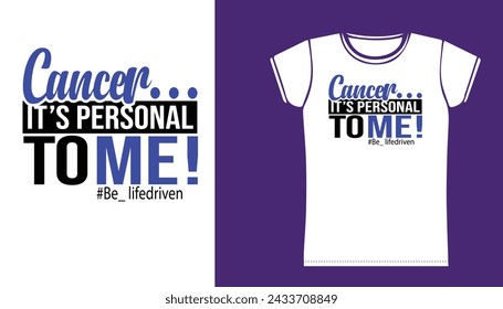 Cancer its personal to me be life driven