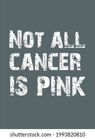 Cancer Survivor Not All Cancer Is Pink design vector illustration for use in design and print poster canvas