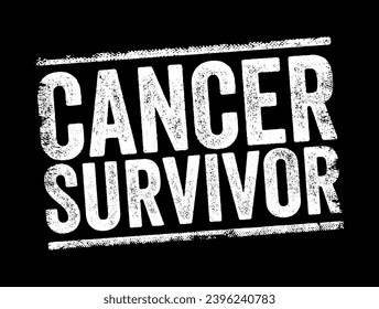 Cancer Survivor - term describing someone who has had a diagnosis of cancer, text concept stamp