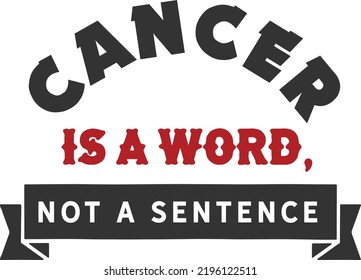 Cancer is a word, not a sentence.