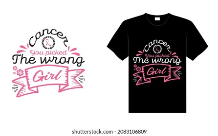 Cancer you picked the wrong girl Breast Cancer T-shirt design, typography lettering merchandise design.