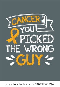 Cancer You Picked The Wrong Guy Support Fighting Awareness design vector illustration for use in design and print poster canvas