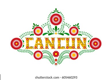 Cancun typography party or travel banner vector. Mexican floral embroidery with yellow decorative flowers letters on white background. Design for tourism flyer card or souvenir print.