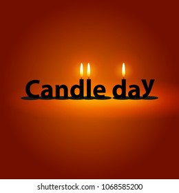 Candle day. Fire and shadow.