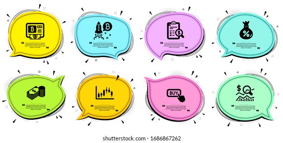Candlestick graph, Savings and Check investment signs. Chat bubbles with quotes. Loan, Buy button and Bitcoin project line icons set. Bitcoin atm, Accounting report symbols. Vector