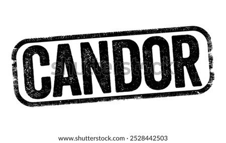 Candor - the quality of being open and honest, frankness, text concept stamp