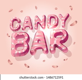 Candy bar. 3D pink letters with golden stripes for celepration and party. Greeting phrase on a pink background with confetti